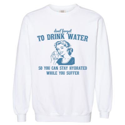 Stay Hydrated While You Suffer Retro Garment-Dyed Sweatshirt