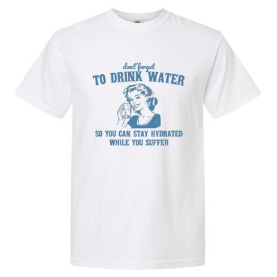 Stay Hydrated While You Suffer Retro Garment-Dyed Heavyweight T-Shirt