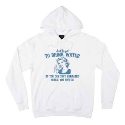 Stay Hydrated While You Suffer Retro Hoodie