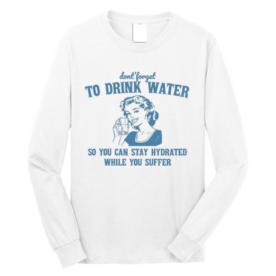 Stay Hydrated While You Suffer Retro Long Sleeve Shirt