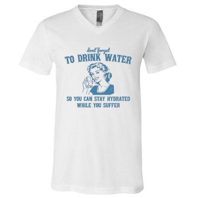 Stay Hydrated While You Suffer Retro V-Neck T-Shirt