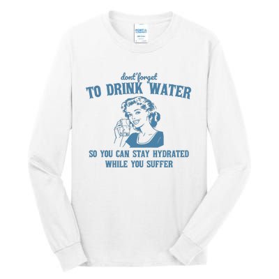 Stay Hydrated While You Suffer Retro Tall Long Sleeve T-Shirt