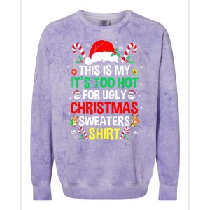 Santa Hat Xmas This Is My Its Too Hot For Ugly Christmas Sweaters Gift Colorblast Crewneck Sweatshirt