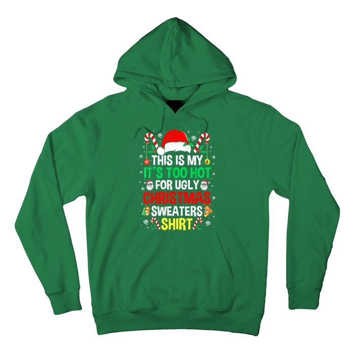 Santa Hat Xmas This Is My Its Too Hot For Ugly Christmas Sweaters Gift Hoodie