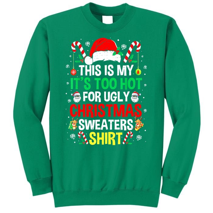 Santa Hat Xmas This Is My Its Too Hot For Ugly Christmas Sweaters Gift Sweatshirt