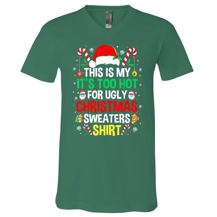 Santa Hat Xmas This Is My Its Too Hot For Ugly Christmas Sweaters Gift V-Neck T-Shirt