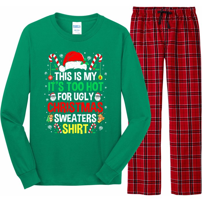 Santa Hat Xmas This Is My Its Too Hot For Ugly Christmas Sweaters Gift Long Sleeve Pajama Set