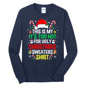 Santa Hat Xmas This Is My Its Too Hot For Ugly Christmas Sweaters Gift Tall Long Sleeve T-Shirt