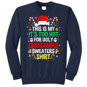 Santa Hat Xmas This Is My Its Too Hot For Ugly Christmas Sweaters Gift Tall Sweatshirt