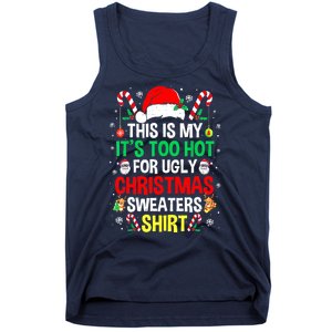 Santa Hat Xmas This Is My Its Too Hot For Ugly Christmas Sweaters Gift Tank Top