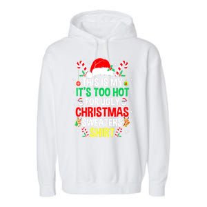 Santa Hat Xmas This Is My Its Too Hot For Ugly Christmas Sweaters Gift Garment-Dyed Fleece Hoodie