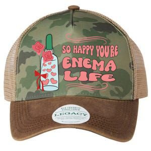 So Happy Youre Enema Life Funny Nurse Happy Valentines Day Gift Legacy Tie Dye Trucker Hat