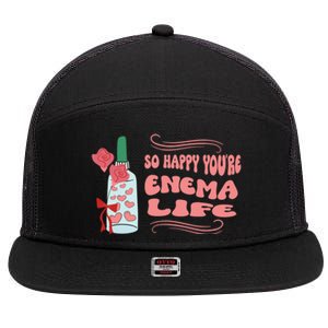 So Happy Youre Enema Life Funny Nurse Happy Valentines Day Gift 7 Panel Mesh Trucker Snapback Hat