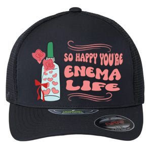 So Happy Youre Enema Life Funny Nurse Happy Valentines Day Gift Flexfit Unipanel Trucker Cap