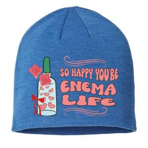 So Happy Youre Enema Life Funny Nurse Happy Valentines Day Gift Sustainable Beanie