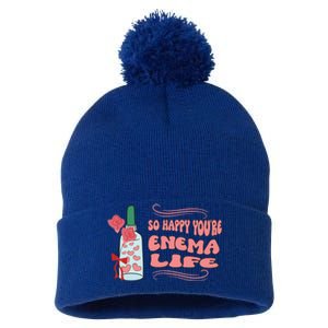 So Happy Youre Enema Life Funny Nurse Happy Valentines Day Gift Pom Pom 12in Knit Beanie