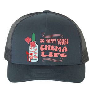 So Happy Youre Enema Life Funny Nurse Happy Valentines Day Gift Yupoong Adult 5-Panel Trucker Hat