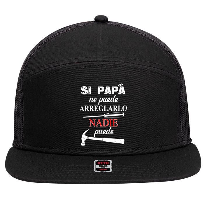 Si Papa No Puede Arreglarlo Nadie Puede 7 Panel Mesh Trucker Snapback Hat