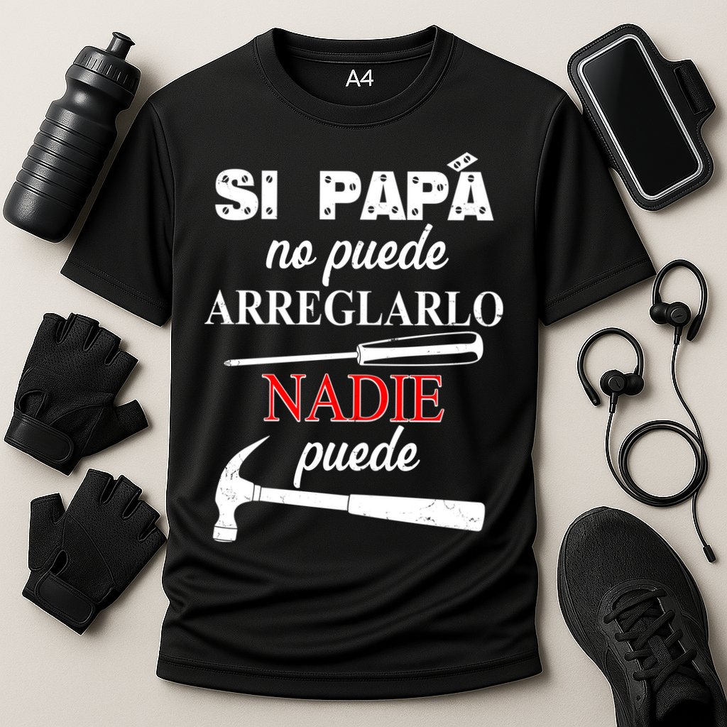 Si Papa No Puede Arreglarlo Nadie Puede Performance Shirt