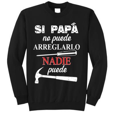 Si Papa No Puede Arreglarlo Nadie Puede Sweatshirt