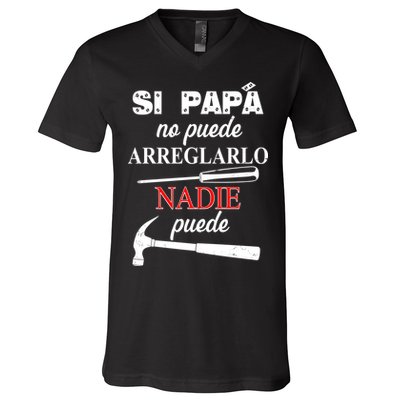 Si Papa No Puede Arreglarlo Nadie Puede V-Neck T-Shirt