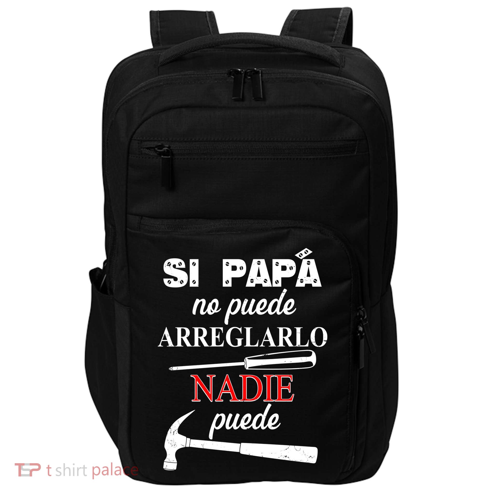 Si Papa No Puede Arreglarlo Nadie Puede Impact Tech Backpack