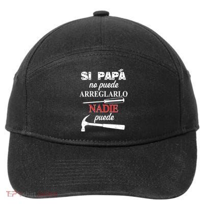 Si Papa No Puede Arreglarlo Nadie Puede 7-Panel Snapback Hat
