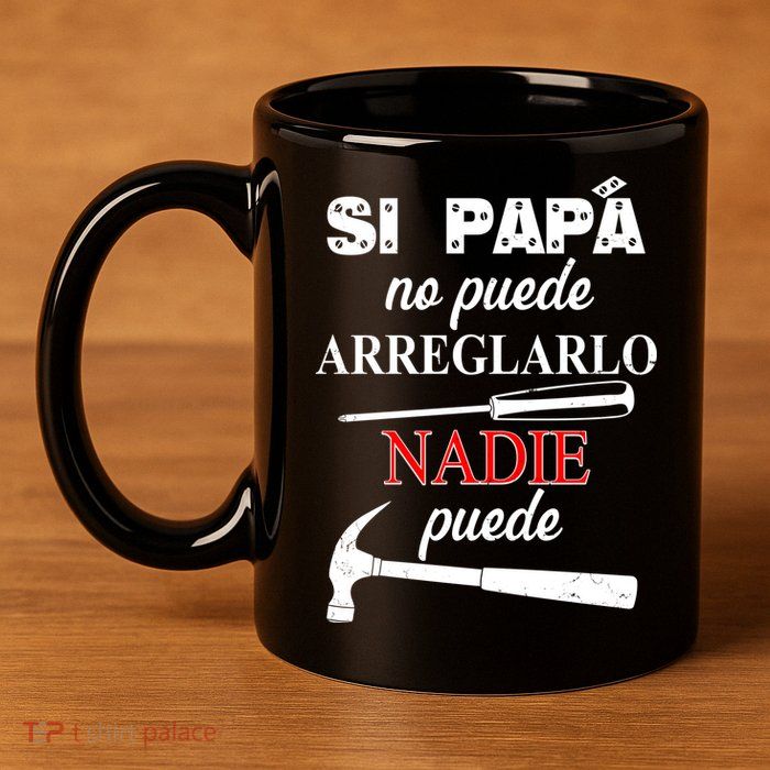 Si Papa No Puede Arreglarlo Nadie Puede 11oz C Handle Ceramic Mug