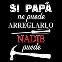 Si Papa No Puede Arreglarlo Nadie Puede Bag