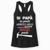 Si Papa No Puede Arreglarlo Nadie Puede Womens Tank Top