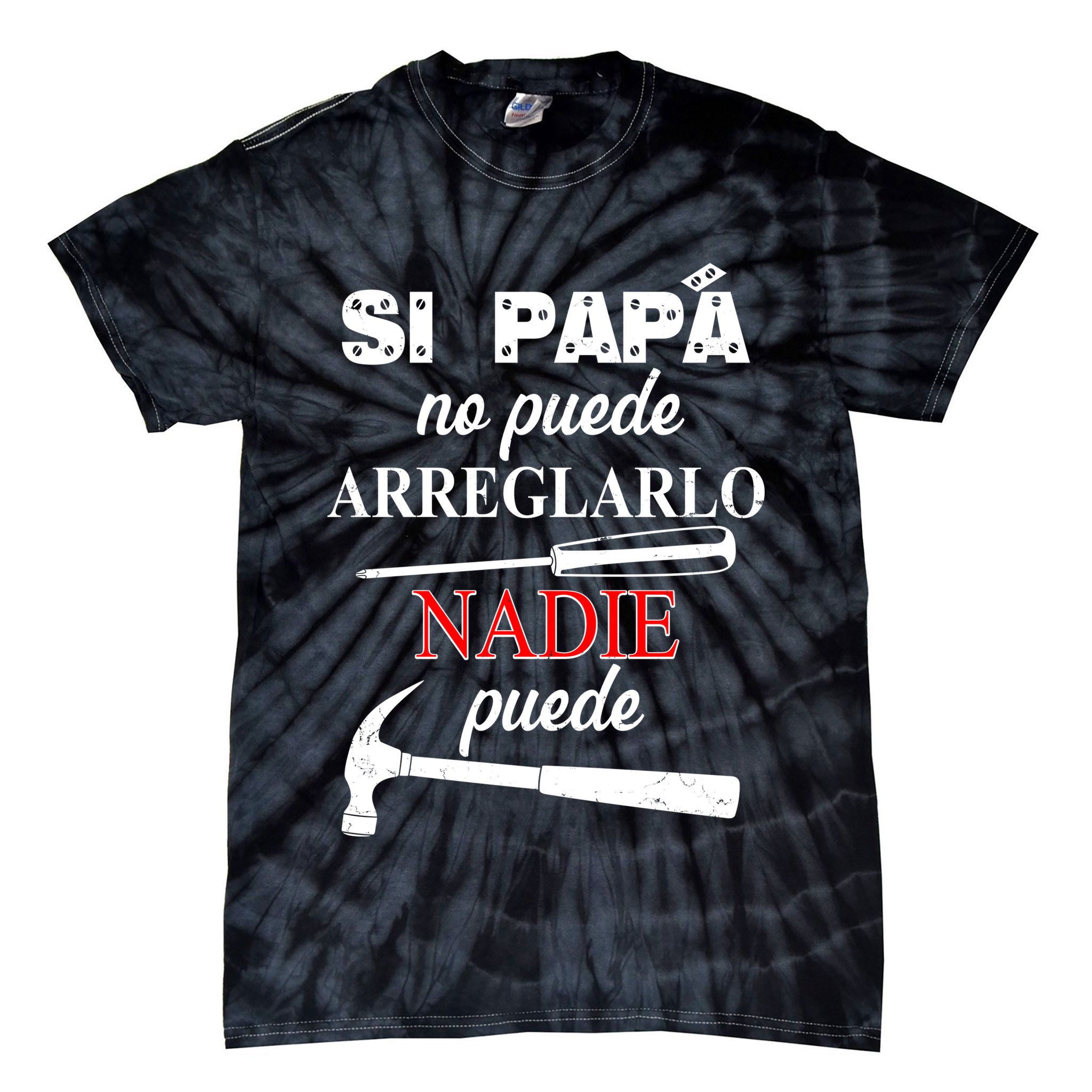 Si Papa No Puede Arreglarlo Nadie Puede Tie-Dye T-Shirt