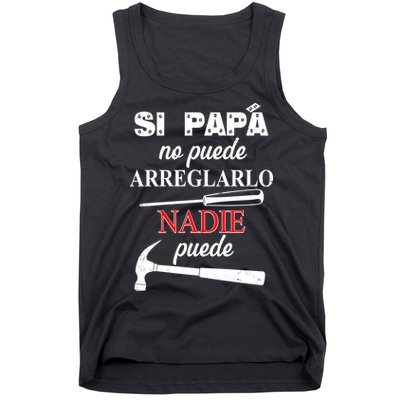 Si Papa No Puede Arreglarlo Nadie Puede Tank Top