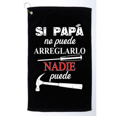 Si Papa No Puede Arreglarlo Nadie Puede Golf Towel