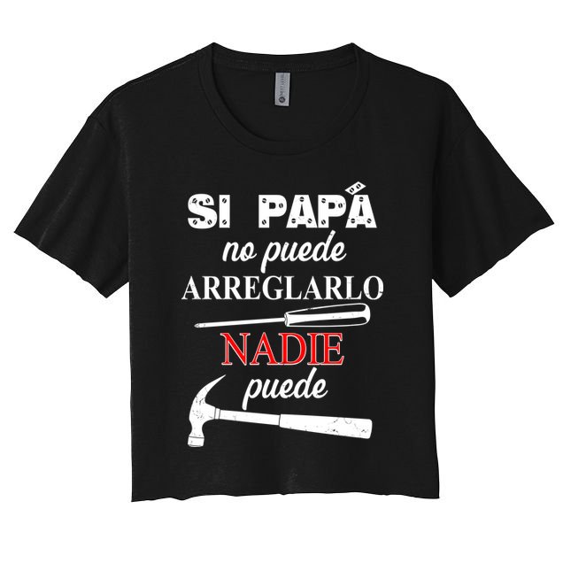Si Papa No Puede Arreglarlo Nadie Puede Crop Top