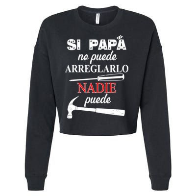 Si Papa No Puede Arreglarlo Nadie Puede Cropped Pullover Crew