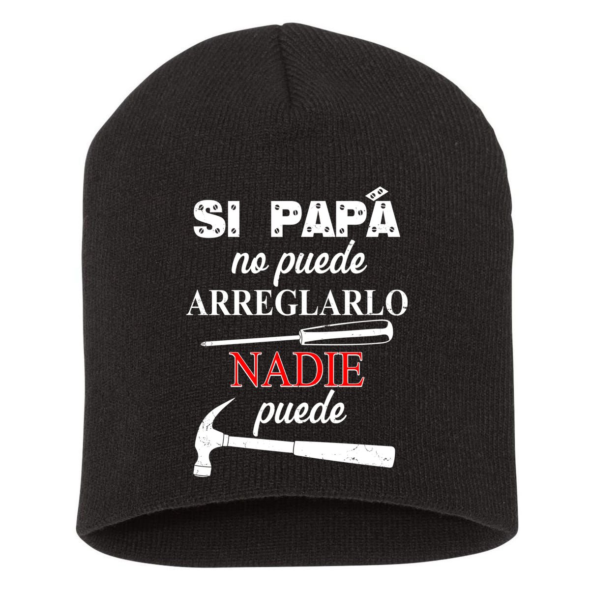 Si Papa No Puede Arreglarlo Nadie Puede Short Acrylic Beanie