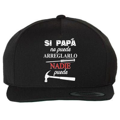Si Papa No Puede Arreglarlo Nadie Puede Wool Snapback Cap