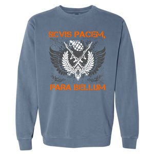 Si Vis Pacem Para Bellum Peace War Garment-Dyed Sweatshirt