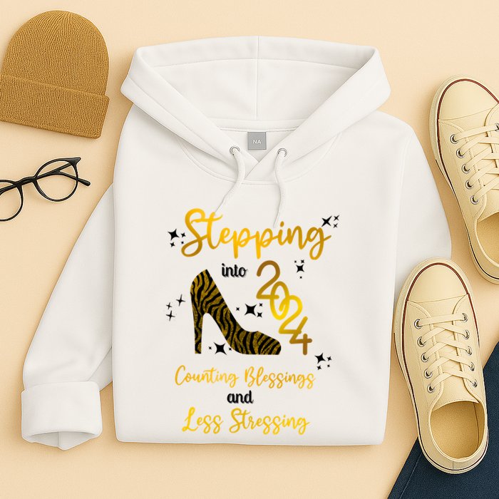 Stepping Into 2024 Counting Blessings And Less Stressing Hoodie