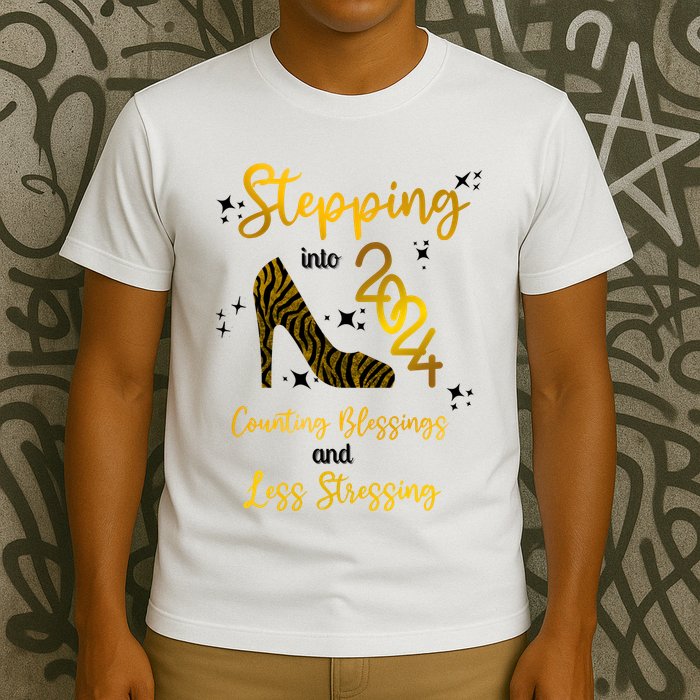 Stepping Into 2024 Counting Blessings And Less Stressing T-Shirt