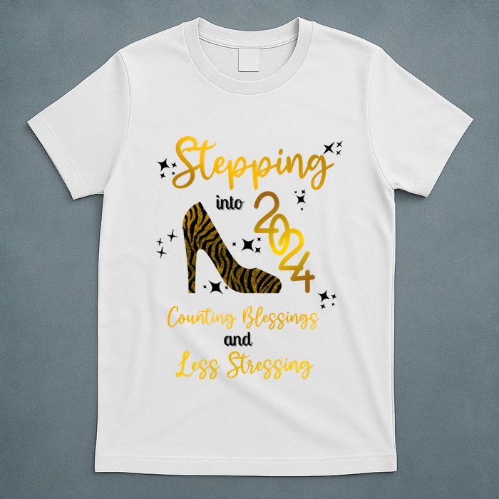 Stepping Into 2024 Counting Blessings And Less Stressing T-Shirt