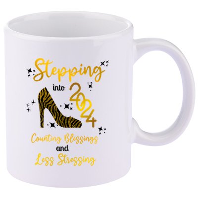 Stepping Into 2024 Counting Blessings And Less Stressing 11oz C Handle Ceramic Mug