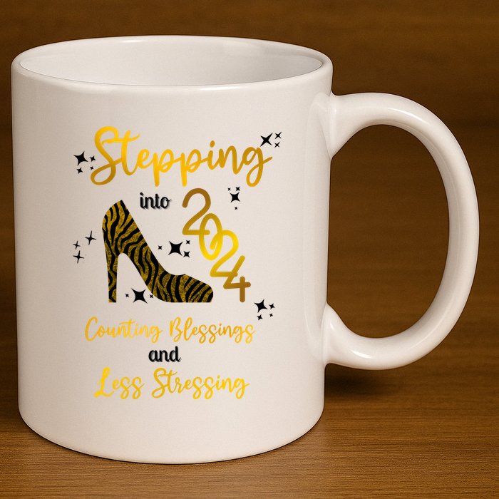 Stepping Into 2024 Counting Blessings And Less Stressing 11oz C Handle Ceramic Mug