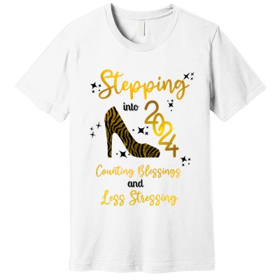 Stepping Into 2024 Counting Blessings And Less Stressing Premium T-Shirt