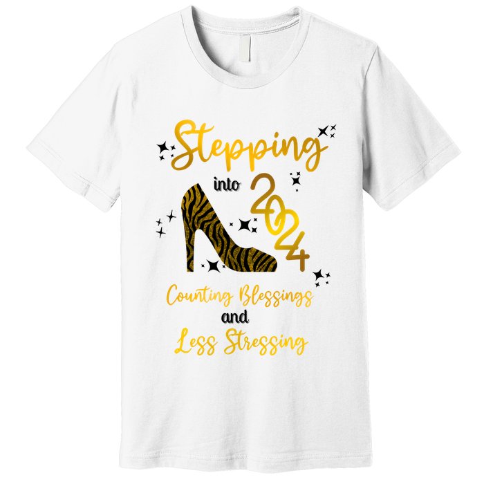 Stepping Into 2024 Counting Blessings And Less Stressing Premium T-Shirt