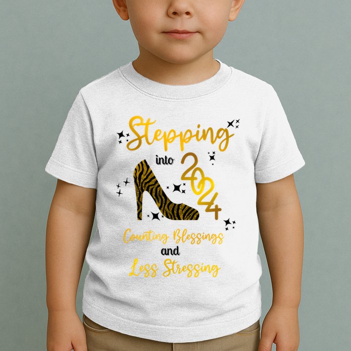 Stepping Into 2024 Counting Blessings And Less Stressing Toddler T-Shirt