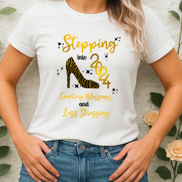 Stepping Into 2024 Counting Blessings And Less Stressing Womens T-Shirt