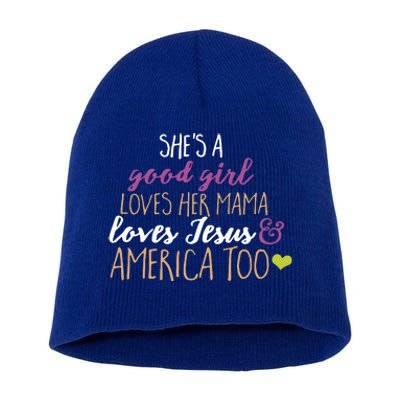 She Is A Good Girl Loves Her Mama Loves Jesus America Too Mama Short Acrylic Beanie