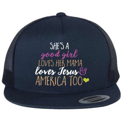 She Is A Good Girl Loves Her Mama Loves Jesus America Too Mama Flat Bill Trucker Hat