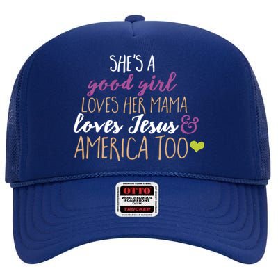 She Is A Good Girl Loves Her Mama Loves Jesus America Too Mama High Crown Mesh Back Trucker Hat